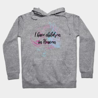 I have children in Heaven Hoodie